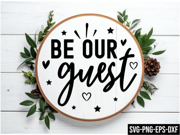 Elevate Your DIY Projects with the Be Our Guest Round Sign SVG Design
