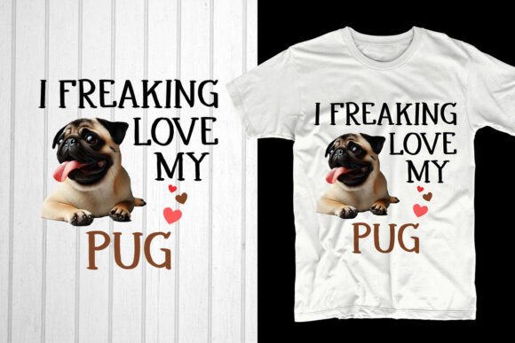 I Freaking Love My Pug: The Ultimate Valentine's Design
